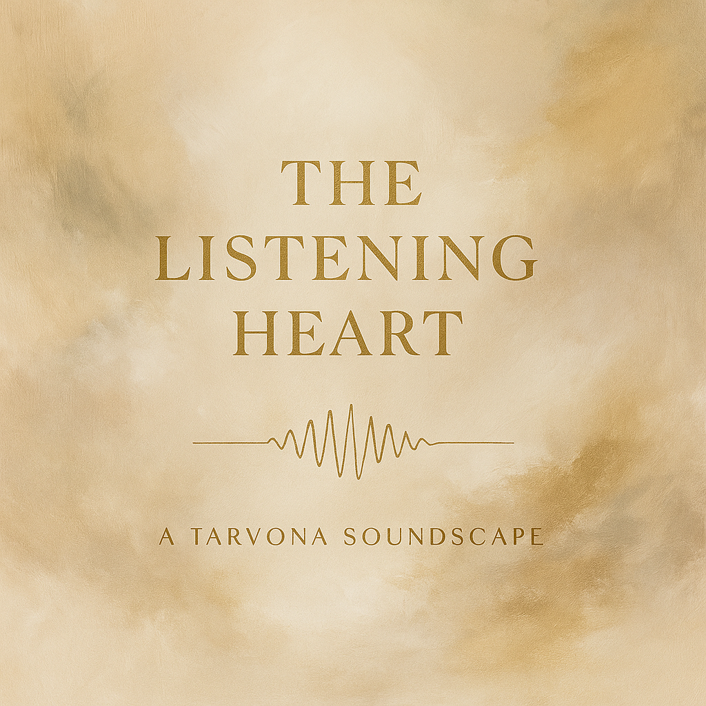 The Listening Heart - Tarvona Soundscape